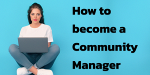 How To Become Community Manager